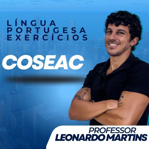  PORTUGUÊS -COSEAC / Professor Leonardo Martins  - LÍNGUA PORTUGUESA