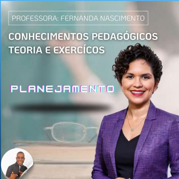 Módulo Planejamento- CONHECIMENTOS PEDAGÓGICOS  - MAGISTÉRIO